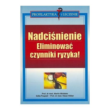 Nadciśnienie - eliminować czynniki ryzyka Martin Middeke, Edita Pospisil, Klaus Volker  KSIĄŻKA - cena sklep