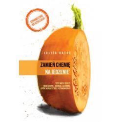 Zamień chemię na jedzenie Julita Bator Książka cena sklep