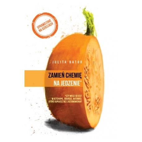 Zamień chemię na jedzenie Julita Bator Książka cena sklep Zamień chemię na jedzenie Julita Bator Książka cena sklep