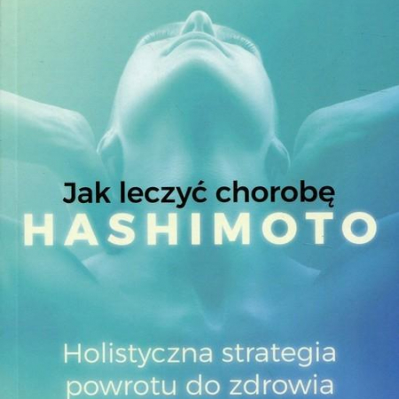 Jak wyleczyć chorobę hashimoto