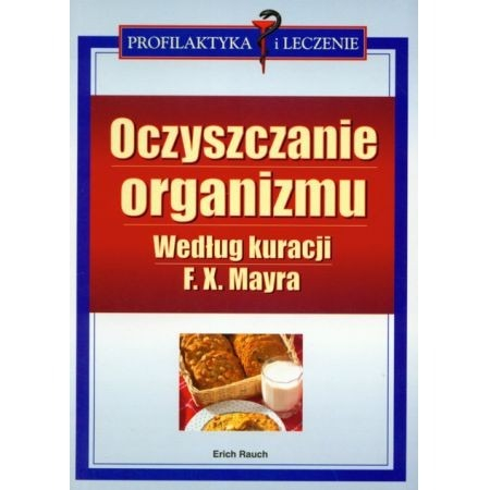 Oczyszczanie organizmu - Według kuracji f. x. mayra